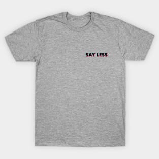 Say Less Glitch Black Small Logo T-Shirt